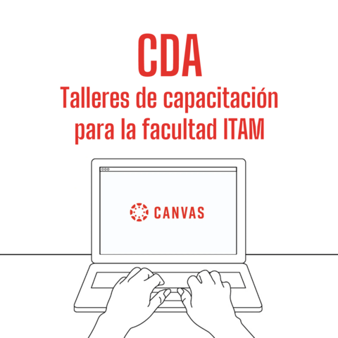 «La facultad del ITAM ha sido capacitada en tres talleres sobre Canvas LMS» Centro de Docencia y Aprendizaje